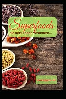 Superfoods - die dein Leben verändern